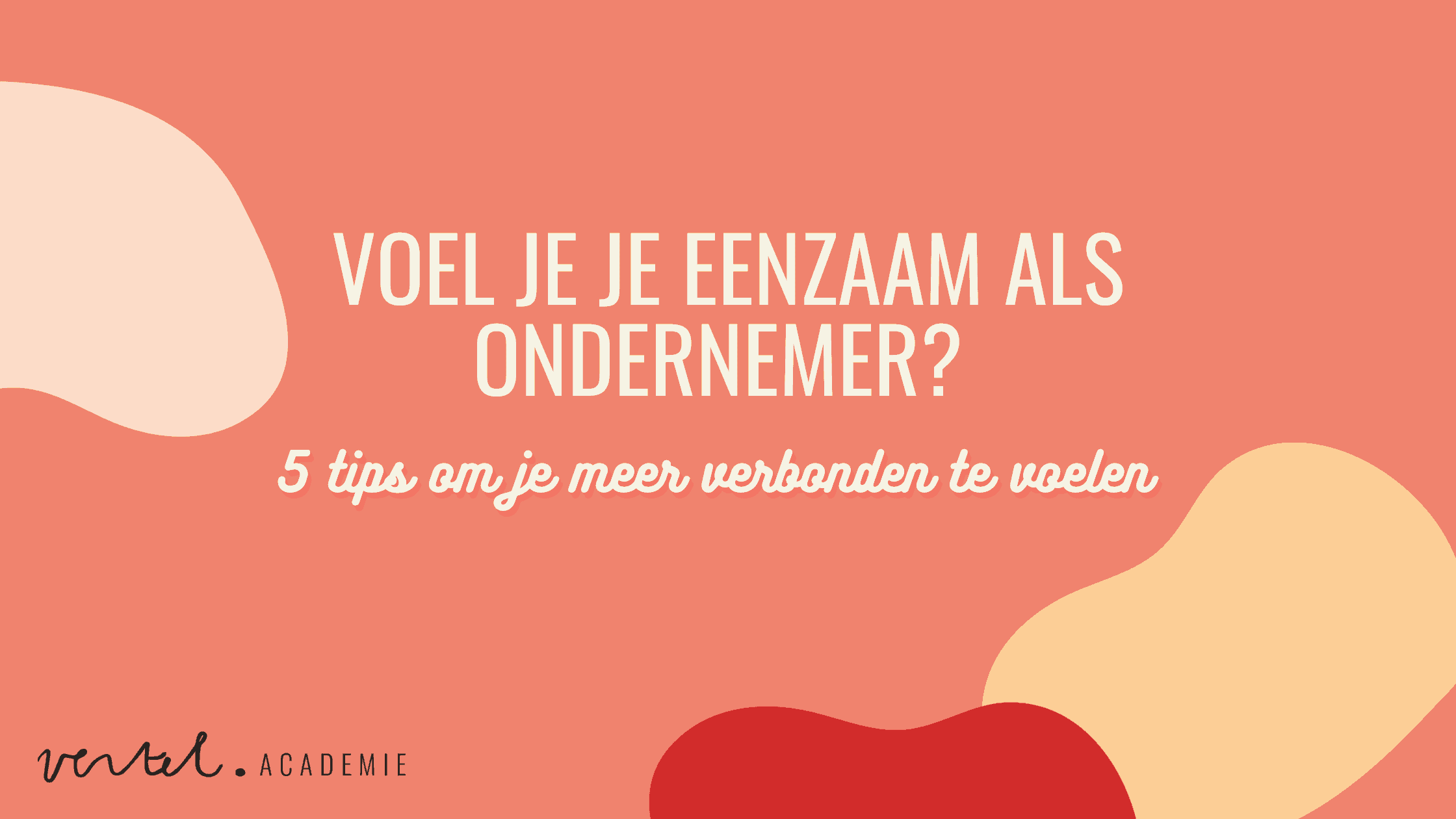 Voel je je eenzaam als ondernemer? 5 tips om je meer verbonden te voelen